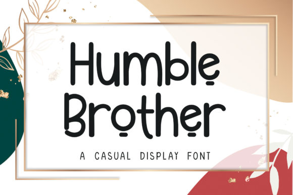 Humble Brother: The Authentic Display Font for Editorial Content