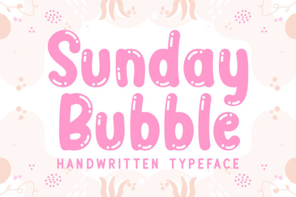 Sunday Bubble: The Display Font That Makes Campaigns Pop